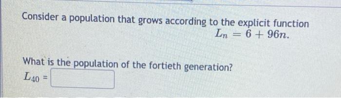  Consider a population that grows according to the explicit function Ln
