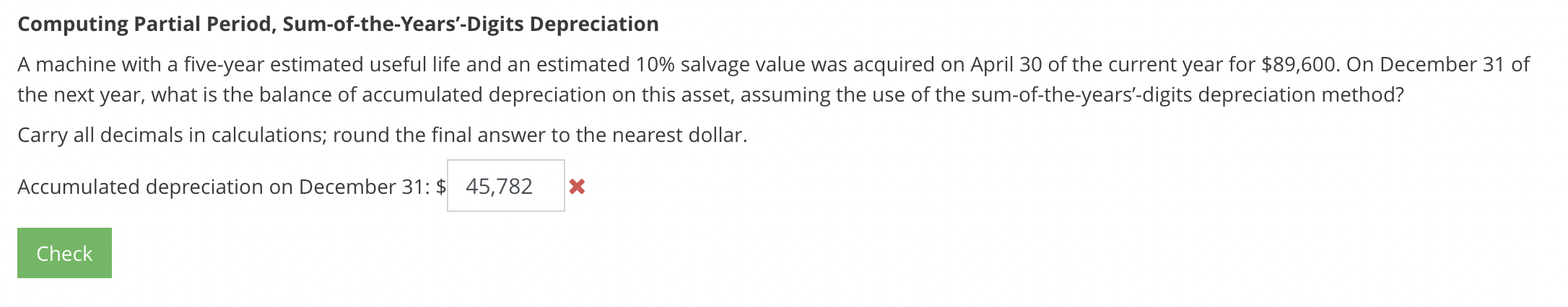  Computing Partial Period, Sum-of-the-Years'-Digits Depreciation A machine with a five-year estimated