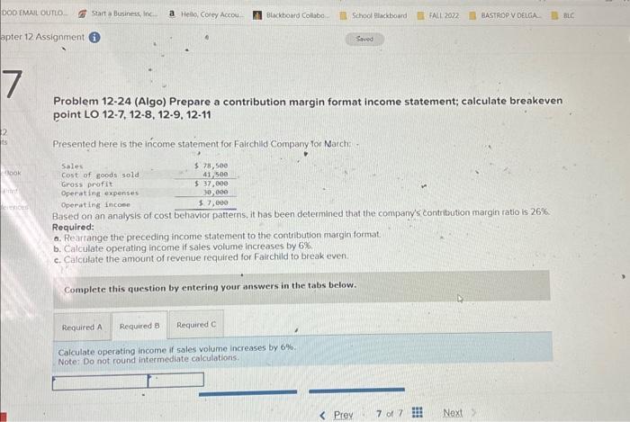  Problem 12-24 (Algo) Prepare a contribution margin format income statement; calculate