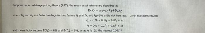  Suppose under arbitrage pricing theory (APT), the mean asset returns are