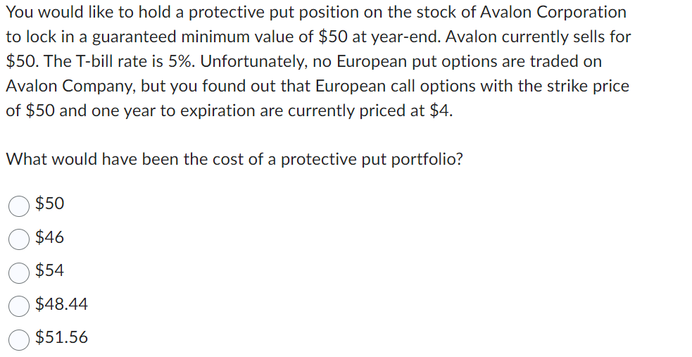  You would like to hold a protective put position on the