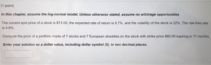  (1 point) In this chapter, assume the log-normal model. Unless otherwise