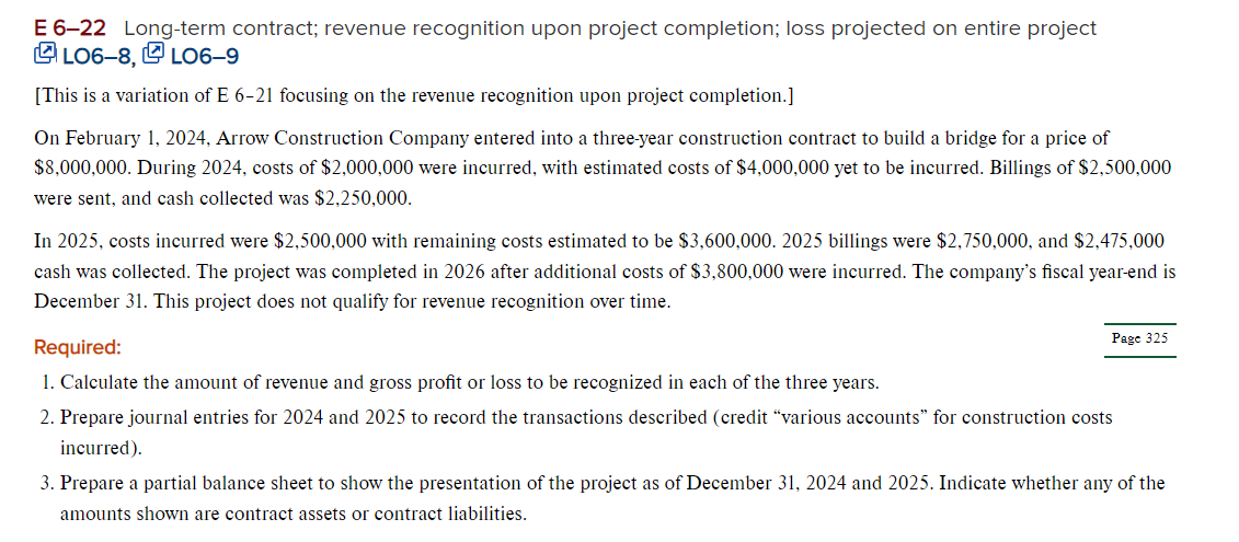 E 6-22 Long-term contract; revenue recognition upon project completion; loss projected