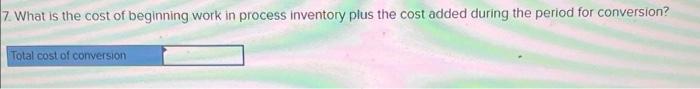 process inventory consisted of 4 700 units with $16,040 in materials cost