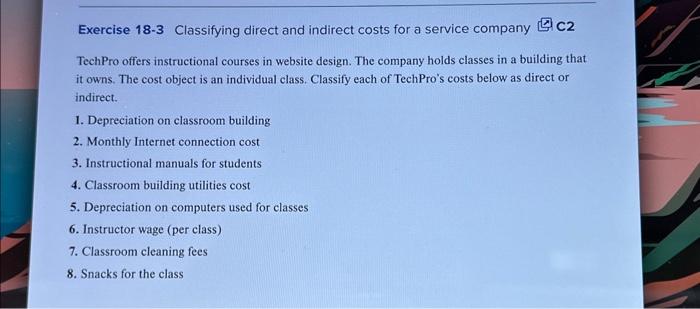  Exercise 18-3 Classifying direct and indirect costs for a service company