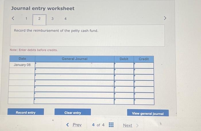 reimbursement of the petty cash fund. Note: Enter debits before credits. Journal