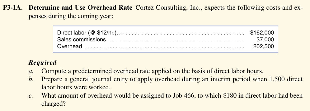  P3-1A. Determine and Use Overhead Rate Cortez Consulting, Inc., expects the