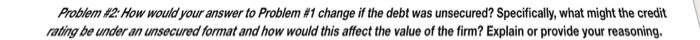  Problem How wouldyour answer to Problem #1 change if the debt