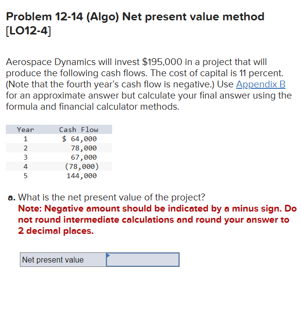  Problem 12-14(Algo) Net present value method [LO12-4] Aerospace Dynamics will invest