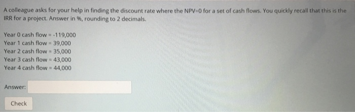  A colleague asks for your help in finding the discount rate