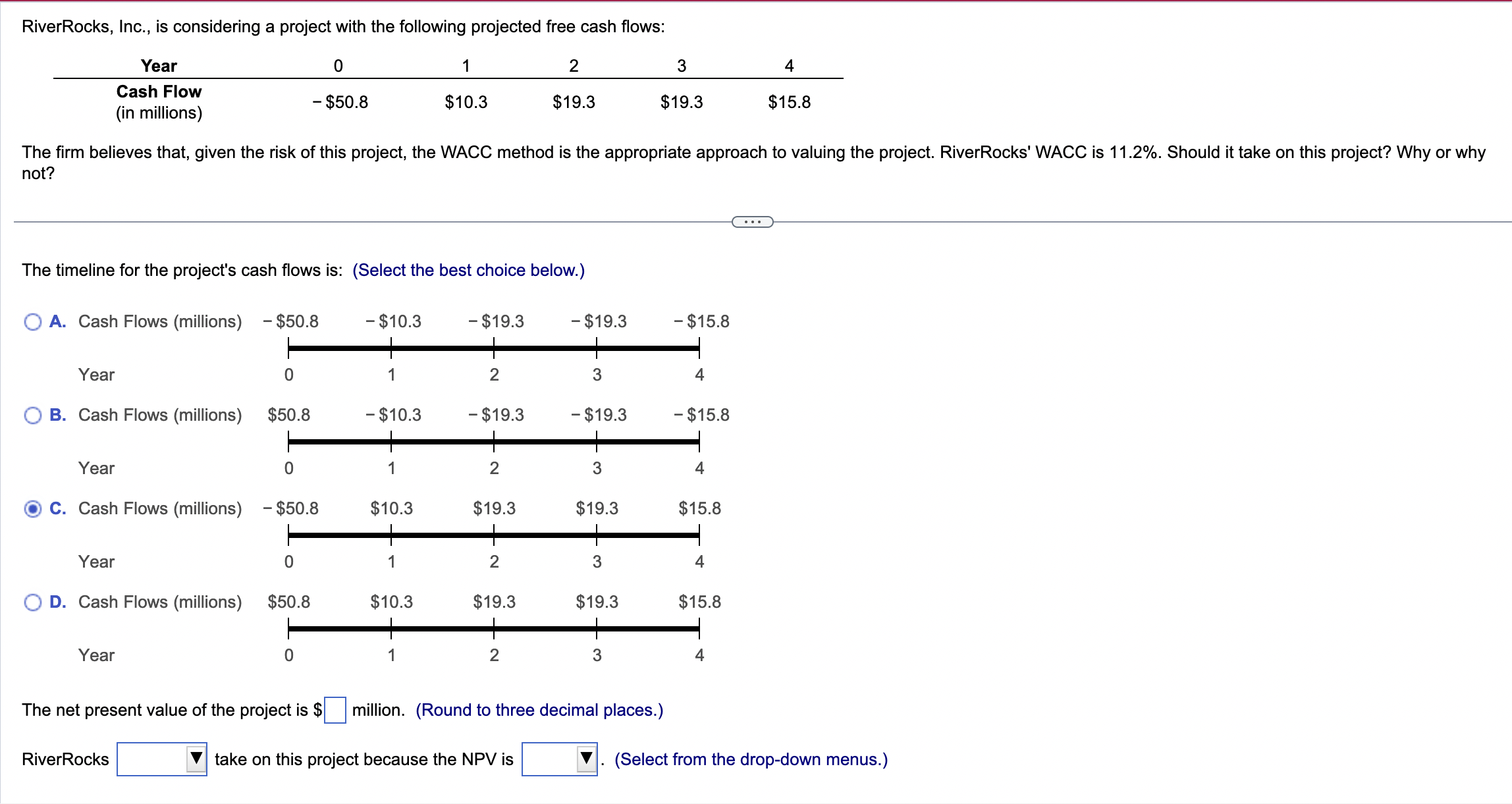  RiverRocks, Inc., is considering a project with the following projected free