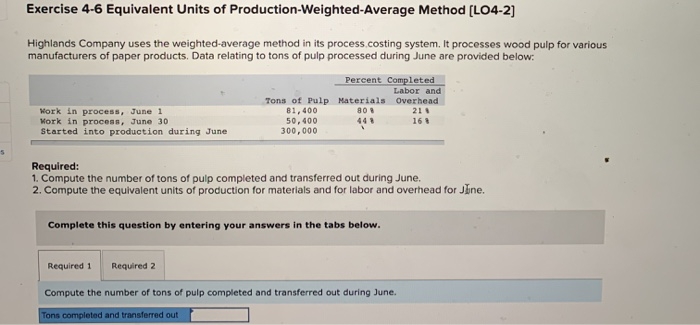  Exercise 4-6 Equivalent Units of Production-Weighted Average Method (L04-2] Highlands Company