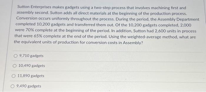 1. 2. FIFO METHOD Sutton Enterprises makes gadgets using a two-step