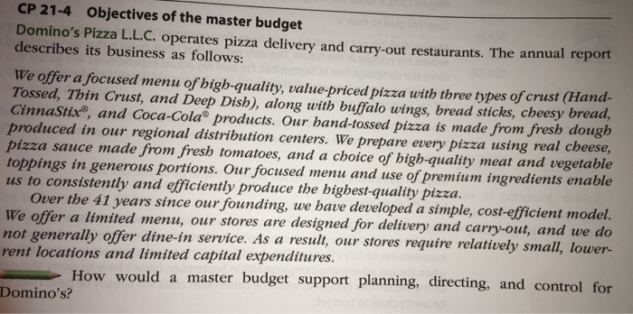 CP 21-4 Objectives Of the master budget Domino's Pizza LLC. operates pizza