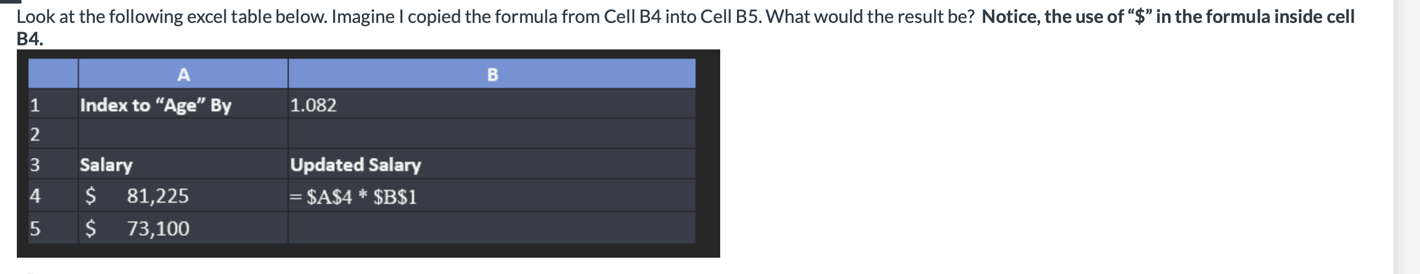 Look at the following excel table below. Imagine I copied the formula