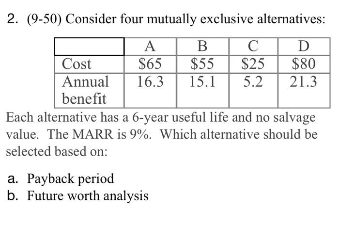  2. (9-50) Consider four mutually exclusive alternatives: A B | C