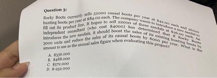 Question 3: Rocky Boots currently sells 52000 causa/ hunting boots per year