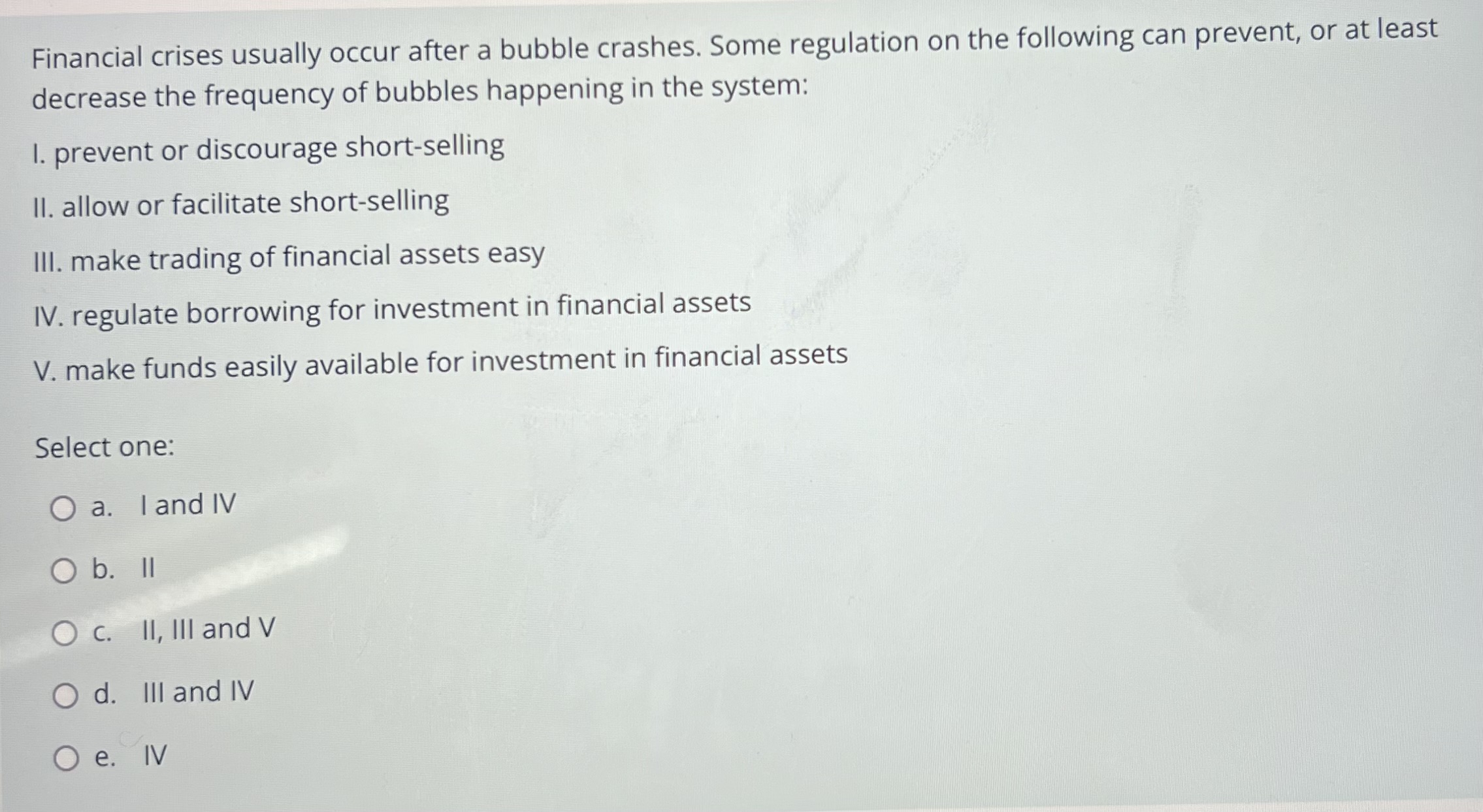  Financial crises usually occur after a bubble crashes. Some regulation on