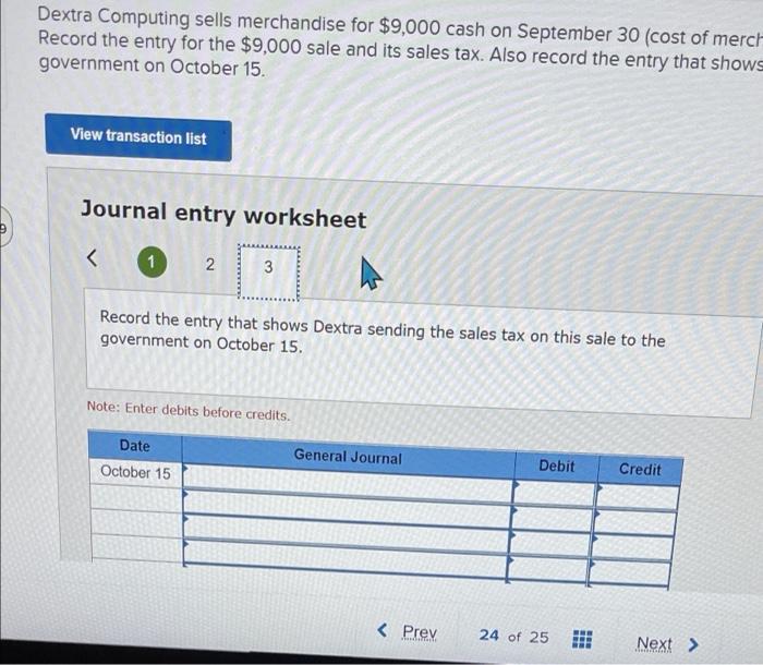 Dextra collects 7% sales tax. Record the entry for the $9,000 sale
