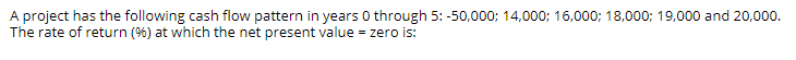  A project has the following cash flow pattern in years 0