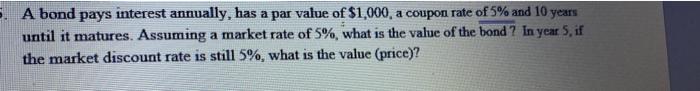  - A bond pays interest annually, has a par value of