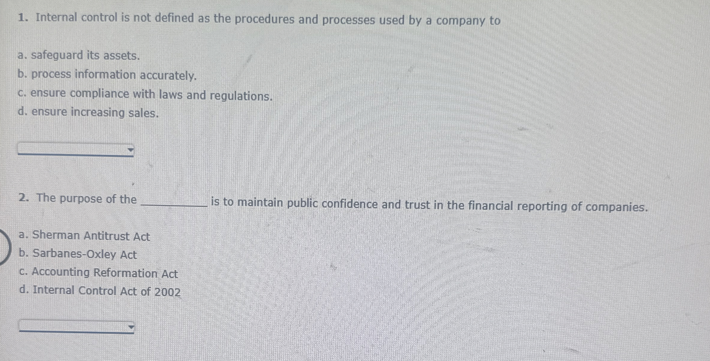  Internal control is not defined as the procedures and processes used