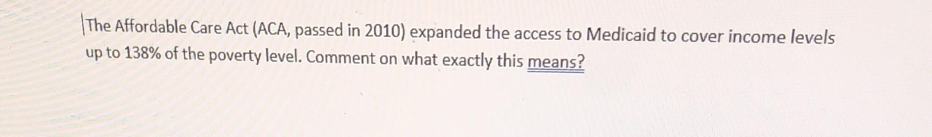 IThe Affordable Care Act (ACA, passed in 2010) expanded the access