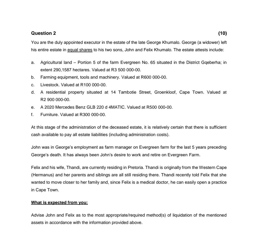  Question 2 (10) You are the duly appointed executor in the