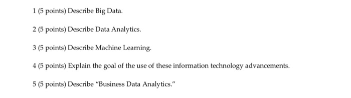  1 (5 points) Describe Big Data 2 (5 points) Describe Data