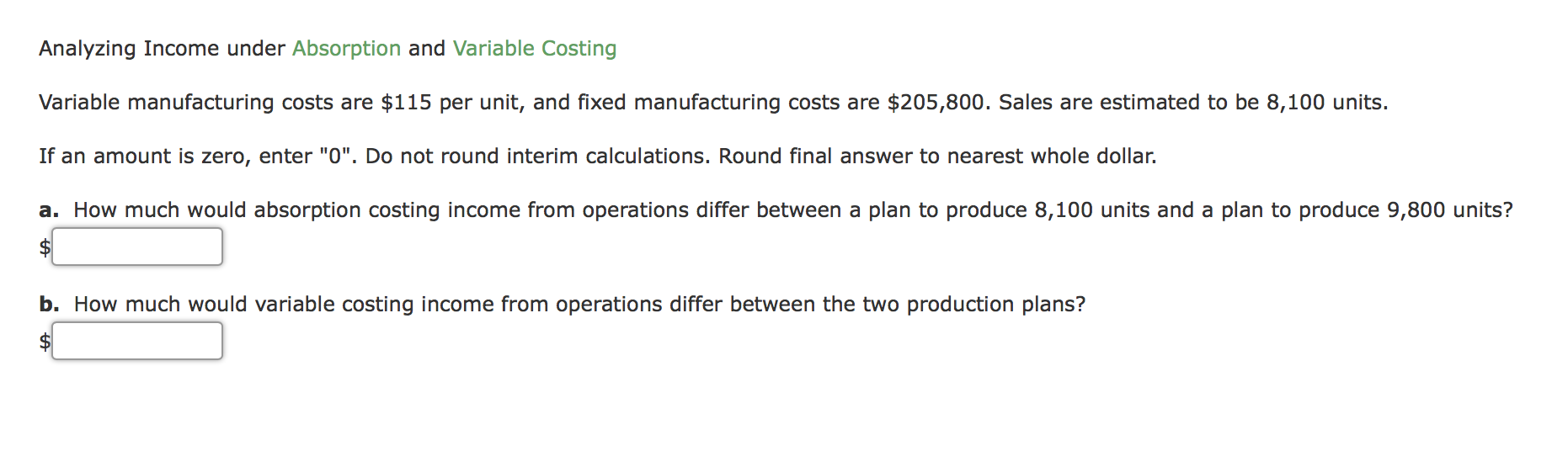 Analyzing Income under Absorption and Variable Costing Variable manufacturing costs are