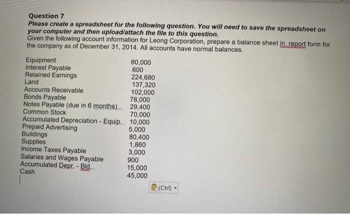  Question 7 Please create a spreadsheet for the following question. You
