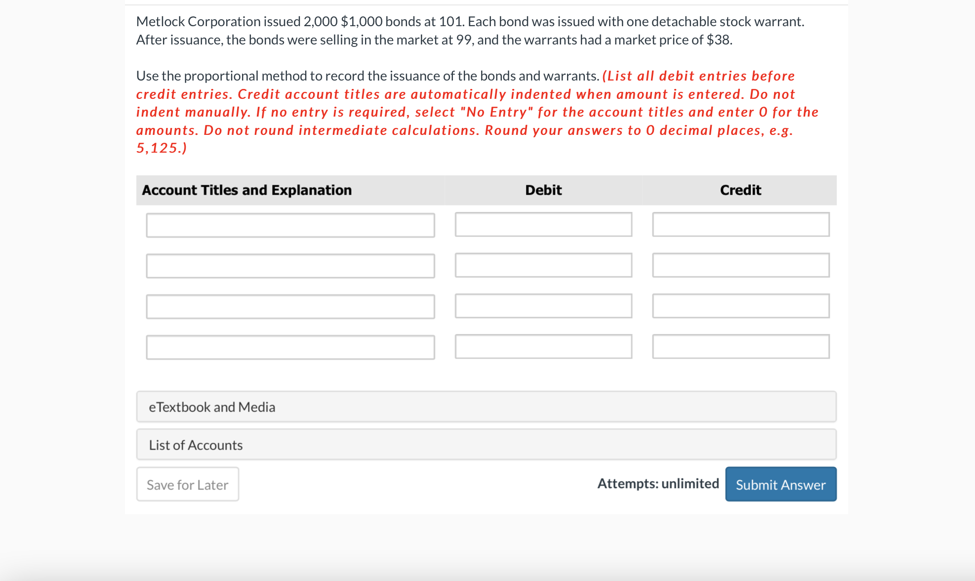  Metlock Corporation issued 2,000 $1,000 bonds at 101. Each bond was
