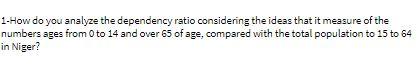 1-How do you analyze the dependency ratio considering the ideas that