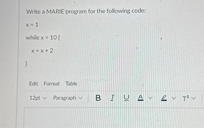 Write a MARIE program for the following code: while x < 10