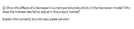  O Show the effects of a decrease in current period productivity