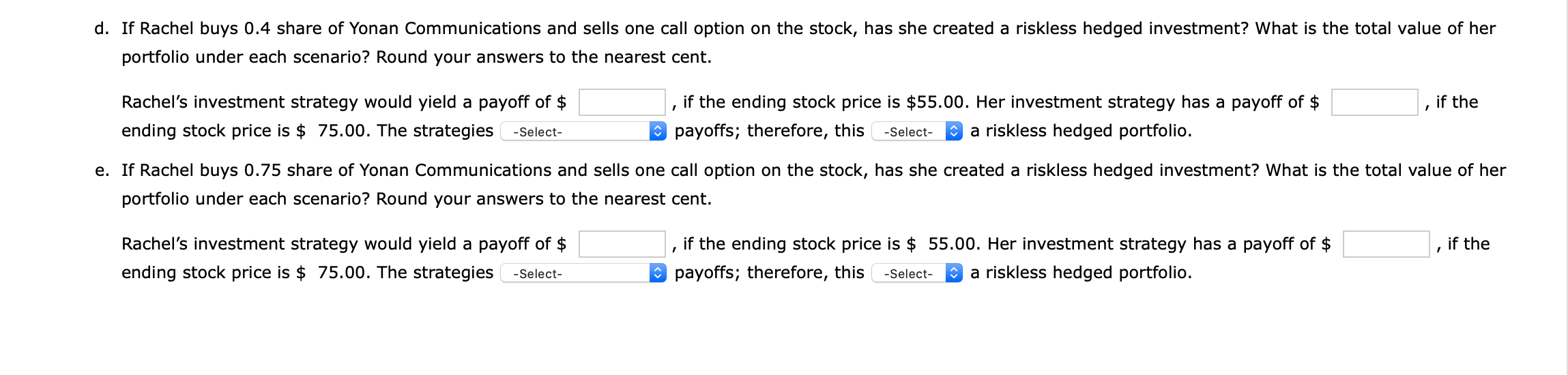 payoffs; therefore this (is/ is not ) a riskless.. E. The strategies