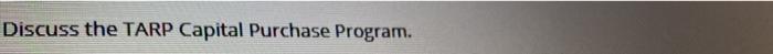 Discuss the TARP Capital Purchase Program.