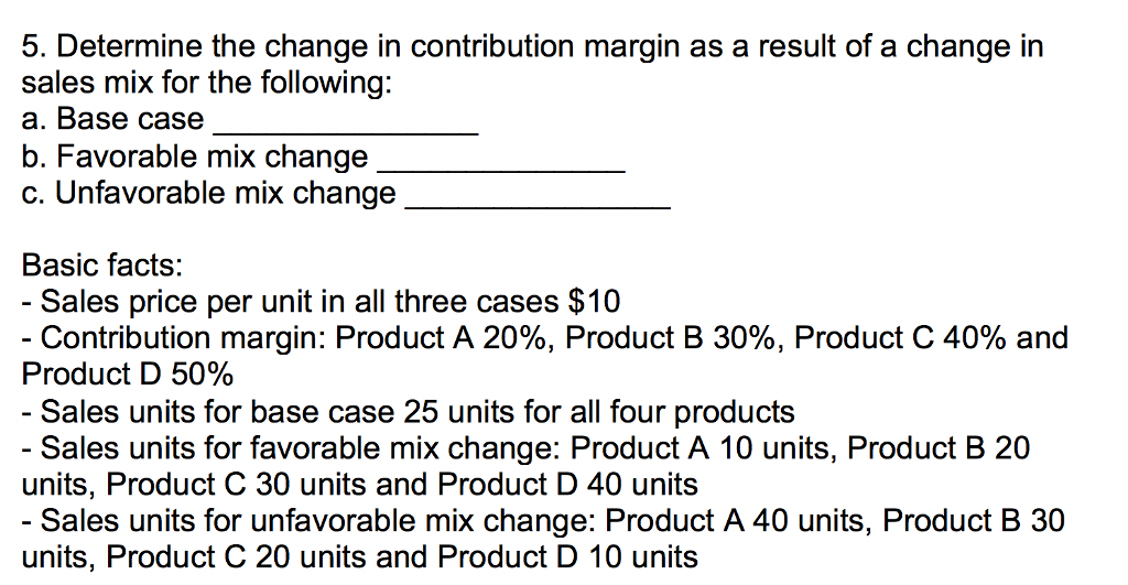  5. Determine the change in contribution margin as a result of