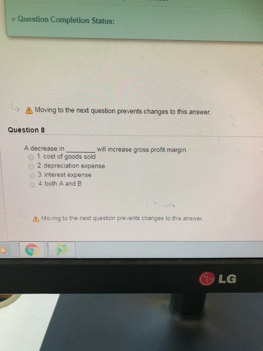  Question Completion Status: A Moving to the next question prevents changes