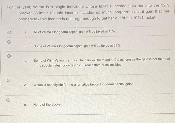  For this year, Wilma is a single individual whose taxable income