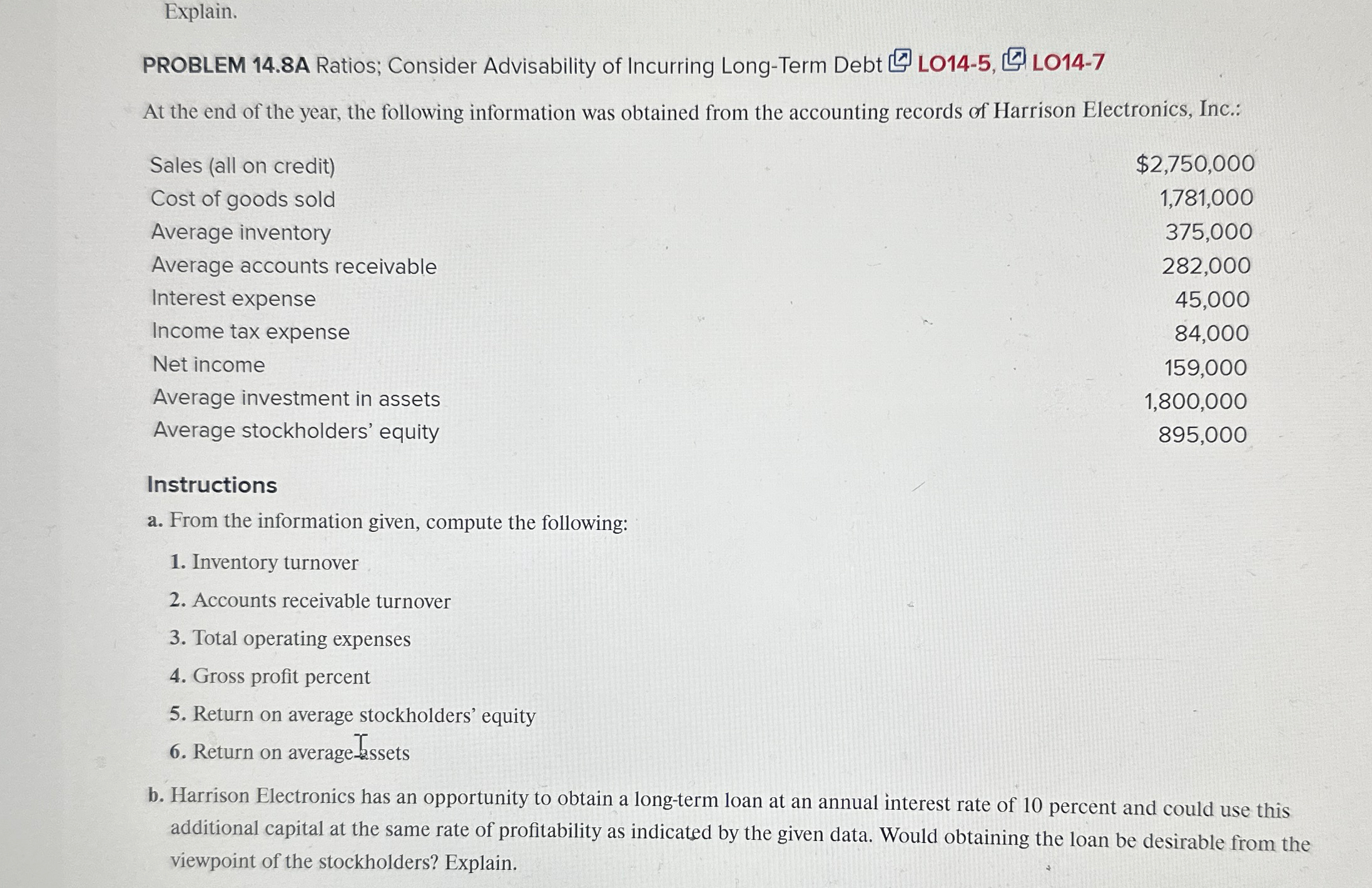  Explain. PROBLEM 14.8A Ratios; Consider Advisability of Incurring Long-Term Debt LO14-5,