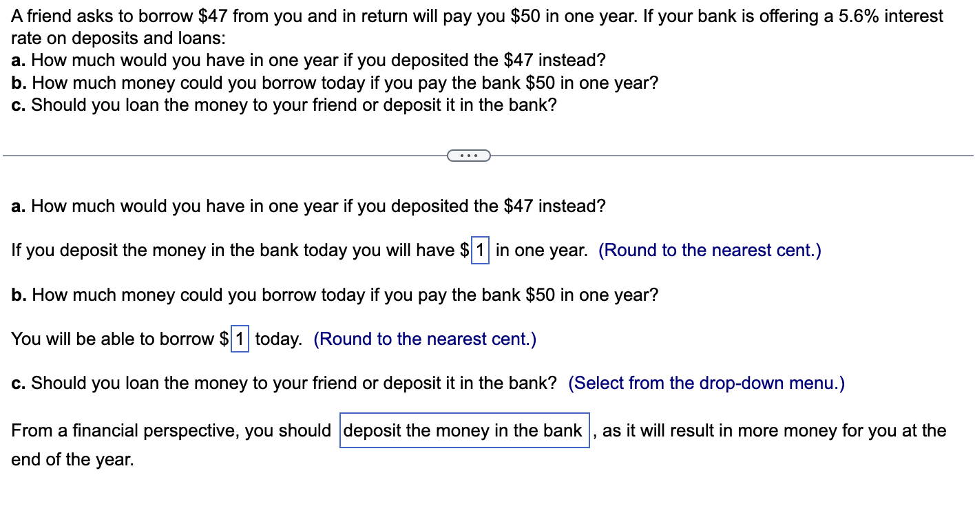  A friend asks to borrow $47 from you and in return