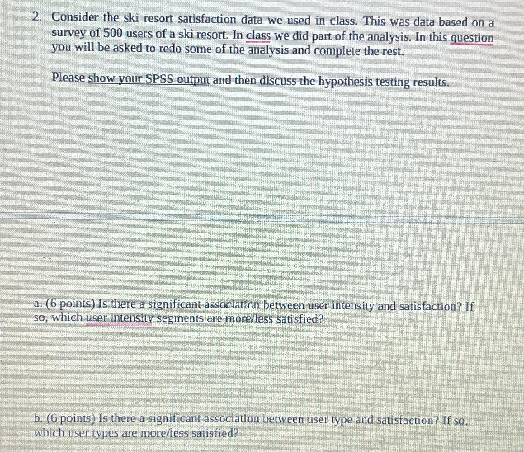  Consider the ski resort satisfaction data we used in class. This