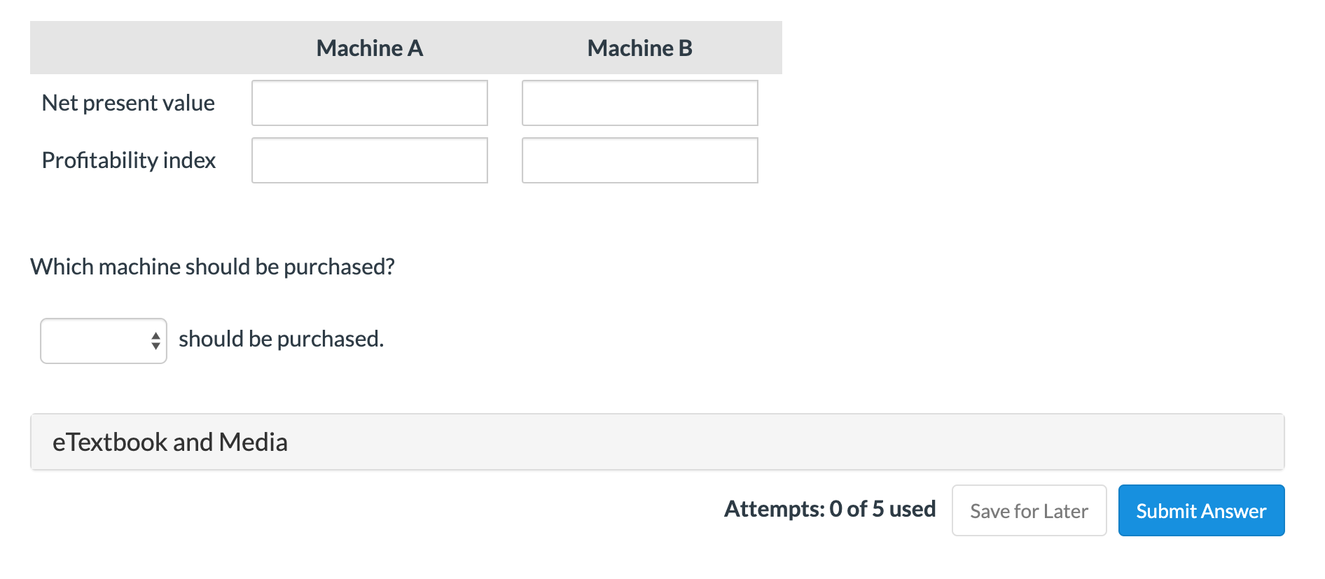 is considering purchasing one of two new diagnostic machines. Either machine would