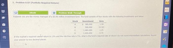  5. Problem 8.07 (Portfolio Required Return) Suppose you are the money
