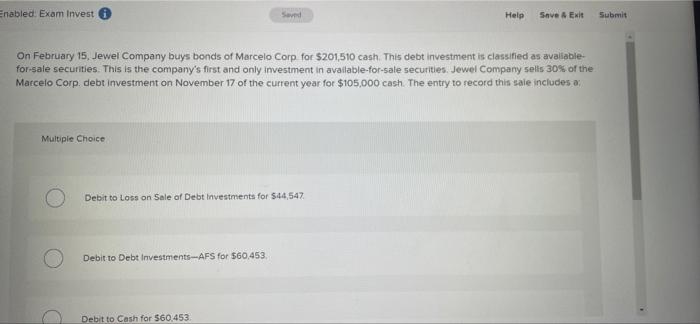  Enabled: Exam Invest Saved Help Save Exit Submit On February 15,