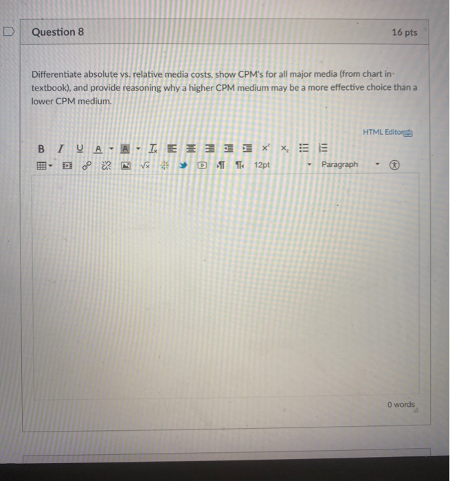 please help Question 8 16 pts Differentiate absolute vs. relative media costs,