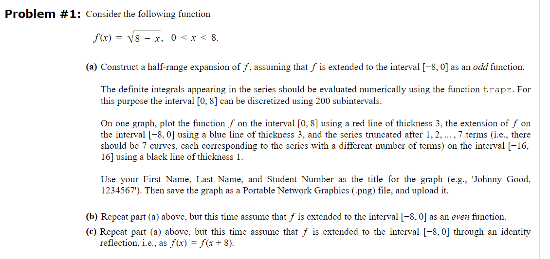 Problem #1: Consider the following function f(x) = (a) Construct a half-range