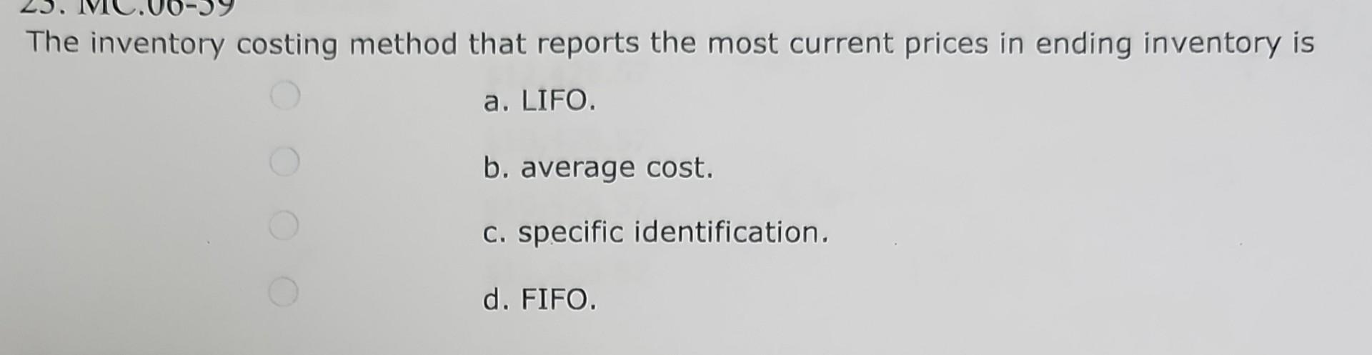 The inventory costing method that reports the most current prices in