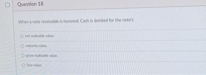 need help! When a note receivable is honored, Cash is debited for